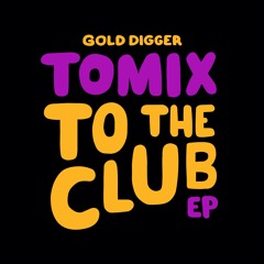 ToMix - To The Club [Gold Digger]