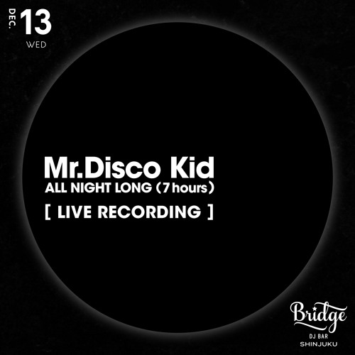 Mr.Disco Kid 7hours solo set at Dj Bar Bridge 13th Dec 2023