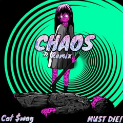 MUST DIE! - CHAOS (CAT $WAG REMIX) "COMPETITION"