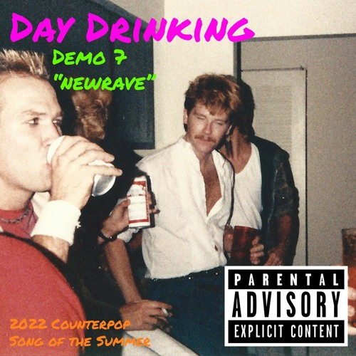 day drinking - demo 7 - newrave