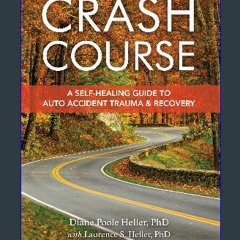 [ebook] read pdf 🌟 Crash Course: A Self-Healing Guide to Auto Accident Trauma and Recovery Pdf Ebo