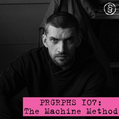 PRGRPHS 107: The Machine Method