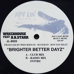 Wreckhouse Feat. B.K. Starr - Brighter Better Dayz (Instru)