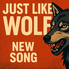 JUST LIKE WOLF