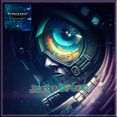 DYNAMIC - Just A Dream