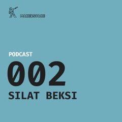 Makerspace Podcast 002 / Silat Beksi