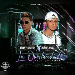 La Oportunidad | Daube Kahell X Daniel Castro 2020 BeyondMusicCompany Prod-by Jeazy Kay