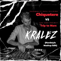 [PITCHED, Full version in download] Chiquetere Vs Trip To Mars (Kralez Hardstyle Mashup Edit)