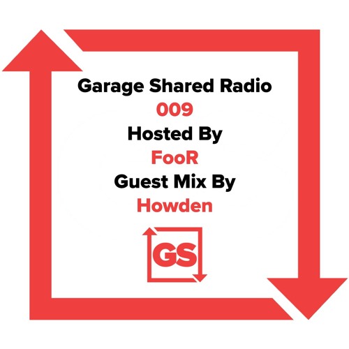 Garage Shared Radio 009 w/ Howden