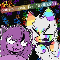 autism music for FURRIES!!!