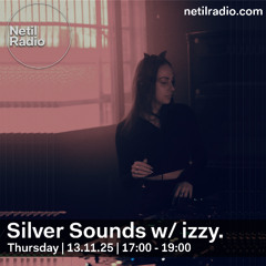 Netil Radio - Silver Sounds w/izzy. - 13.11.25