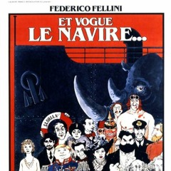 Mon avis sur : "Et vogue le navire..." Federico Fellini (1983)