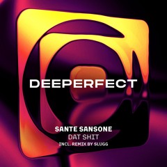Sante Sansone - Dat Shit (Incl. Slugg Remix)