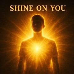 Shine on You