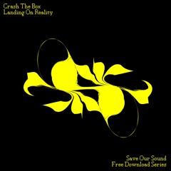 Crash The Box - Landing On Reality (FREE DOWNLOAD)