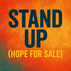 Stand Up (Hope For Sale) (Edit)