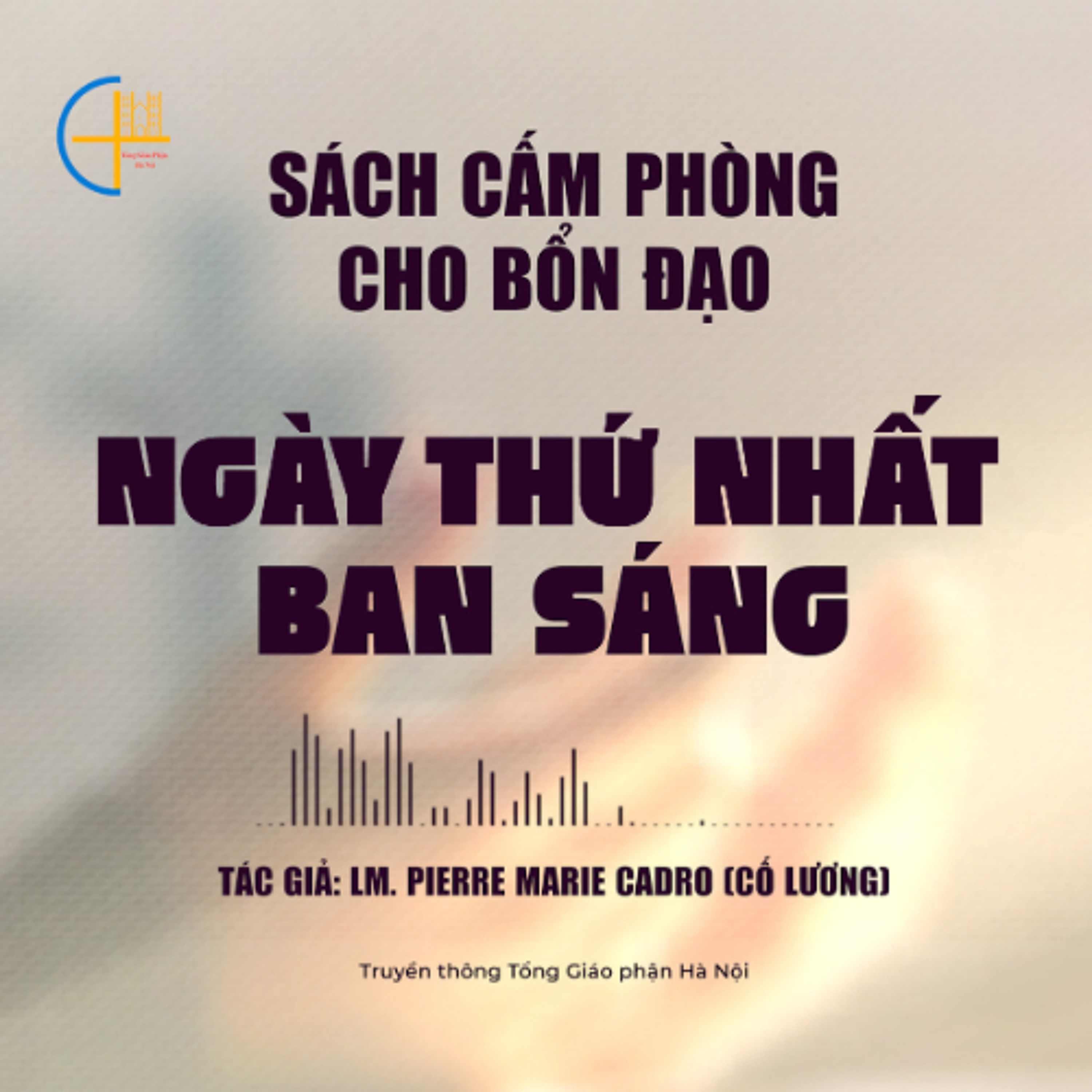 Ngày Thứ  Nhất - Ban Sáng || Sách cấm phòng cho bổn đạo (đủ 10 ngày)