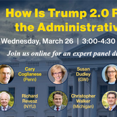 How Is Trump 2.0 Reshaping the Administrative State?