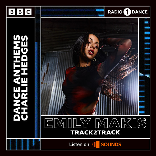BBC Radio 1 Dance: Emily Makis - Track2Track