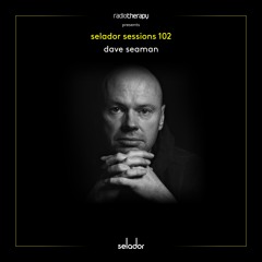 Selador Sessions 102 | Dave Seaman's Radio Therapy
