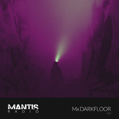 Mantis Radio 362 - Mx Darkfloor