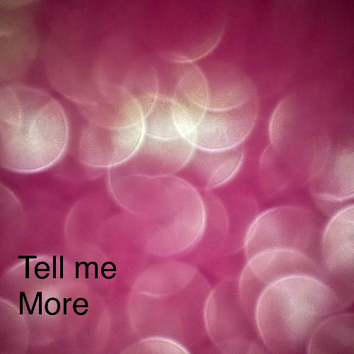 Tell Me More