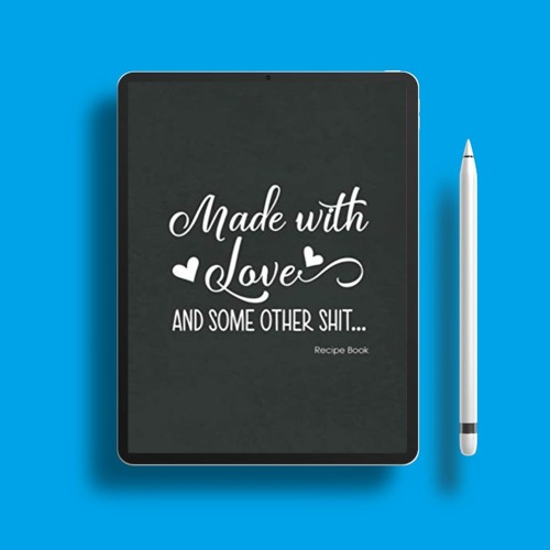 Made with Love Blank Recipe Book: Blank Recipe Journal to Write In, Do It Yourself Blank Cookbo