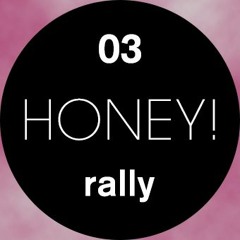 03 HONEY - RALLY
