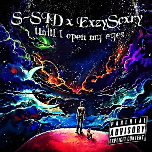 S-SID x ExzyScxry - Until I Open My Eyes