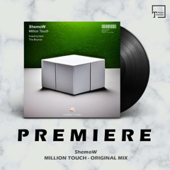 PREMIERE: ShemoW - Million Touch (Original Mix) [EKABEAT MUSIC]