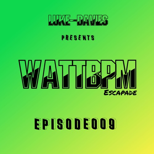 WattBPM - Escapade Episode009 /  130