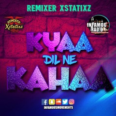 Remixer Xstatixz - Kyaa Dil Ne Kahaa