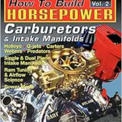 GET PDF 📤 How to Build Horsepower, Volume 2: Carburetors and Intake Manifolds by Dav
