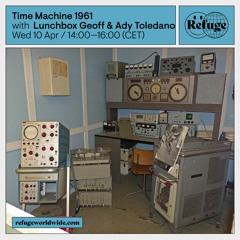 Time Machine 1961 - Lunchbox Geoff & Ady Toledano - 10 Apr 2024