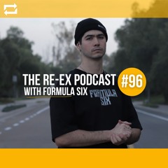 Re-Ex Podcast Episode 96: with Formula Six