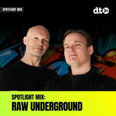 Spotlight Mix: Raw Underground