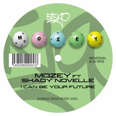 Mozey Ft Shady Novelle - I Can Be Your Future - Bingo Bass