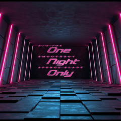 One Night Only - Spencer Slade, SmoothBoy, Big Joe Da Boss