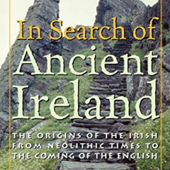 Get EPUB 💑 In Search of Ancient Ireland: The Origins of the Irish from Neolithic Tim