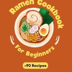 ⚡PDF ❤ Ramen Cookbook: Vegetarian, Vegan, Meat, and Seafood Ramen Recipes with c
