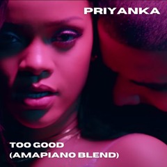 Too Good (Amapiano Blend)