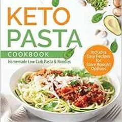 ACCESS PDF EBOOK EPUB KINDLE Keto Pasta Cookbook: Homemade Low Carb Pasta & Noodles b