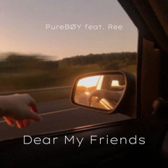 Dear My Friends feat. Ree (Beat. PureBØY)
