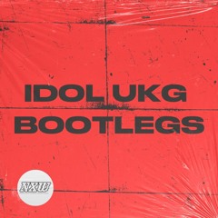 IDOL UKG Bootlegs