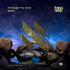 Through My Soul 001 - Mix By Fabio Nask (LIVE AT XIS AFTER)