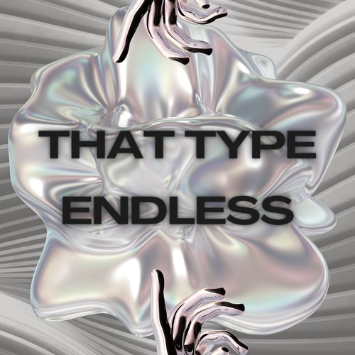 That Type - Endless