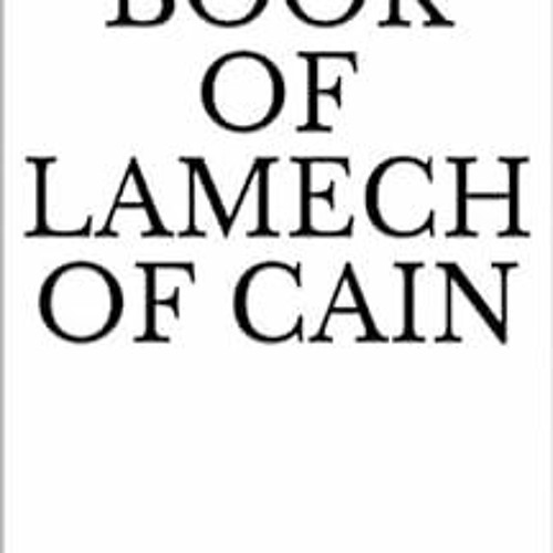 Read EPUB 💕 THE BOOK OF LAMECH OF CAIN: AND LEVIATHAN by DEMMON,Ichabod Sergeant [EP