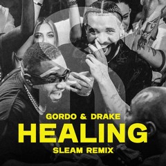 GORDO x DRAKE - HEALING (SLEAM REMIX)