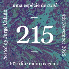 215. Uma Espécie de Azul Radio Show 04.11.22 (English)