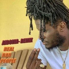 AIDONIA-REMIX- REAL BAD PEOPLE
